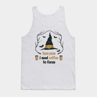 hocus pocus i need coffee to focus Tank Top